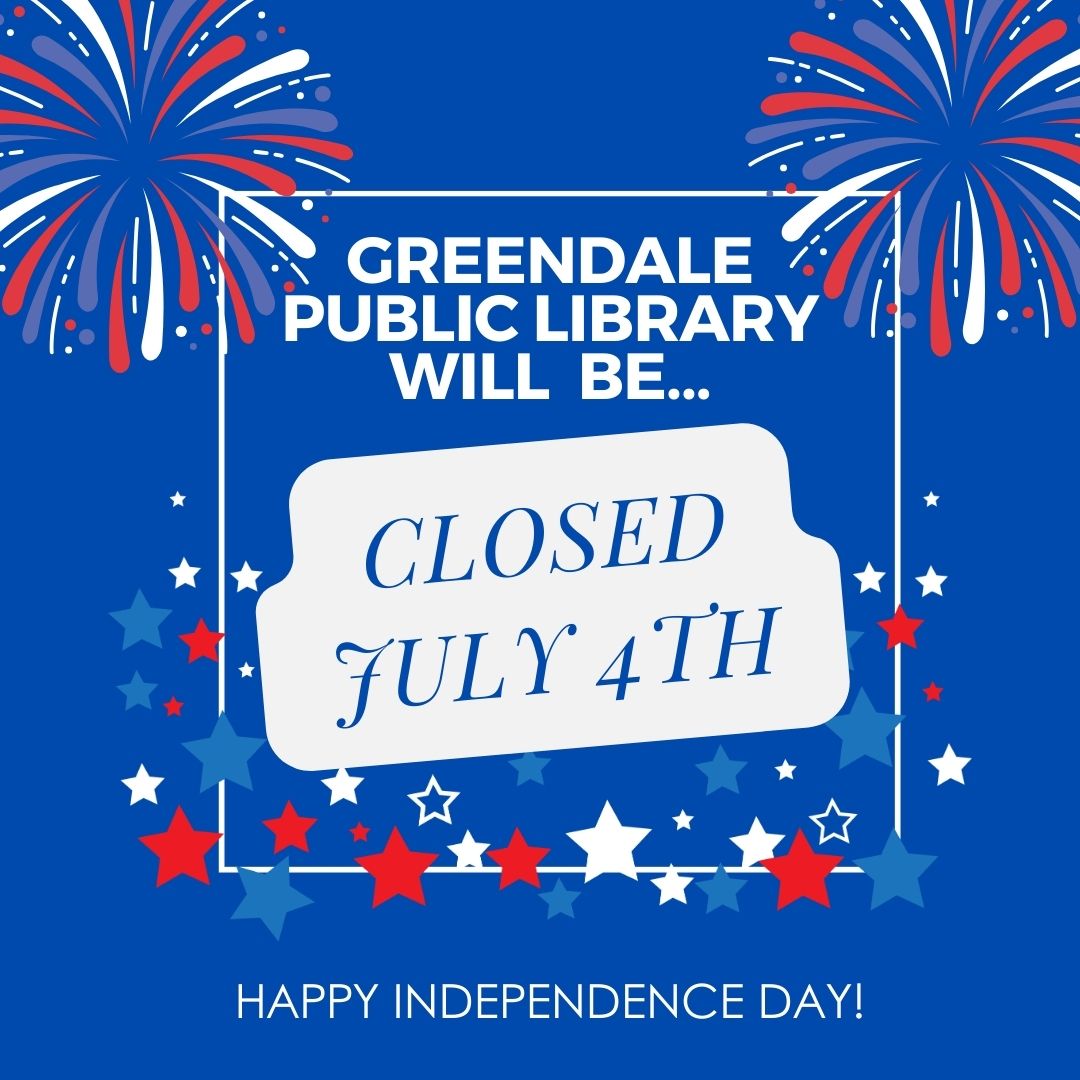 Greendale Public Library will be closed July 4th
