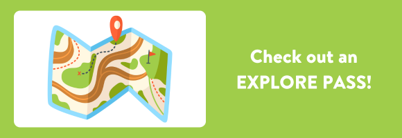 Check out an EXPLORE PASS!